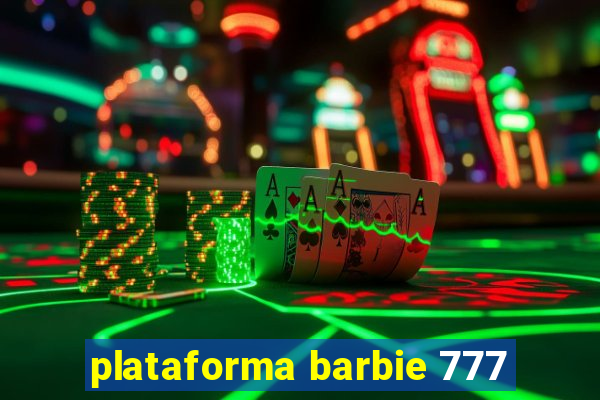 plataforma barbie 777